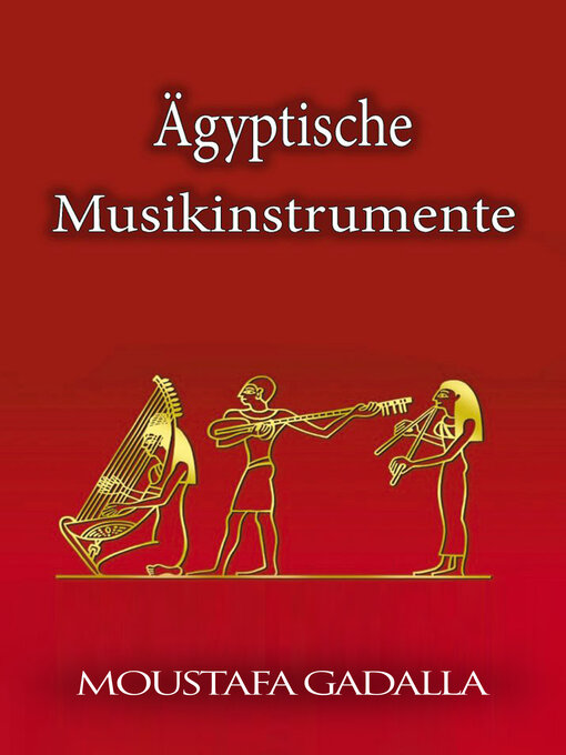 Title details for Ägyptische Musikinstrumente by Moustafa Gadalla - Available